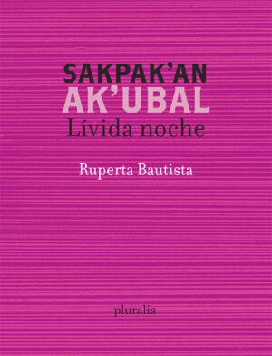 Sakpak’an Ak’ubal / Lívida noche